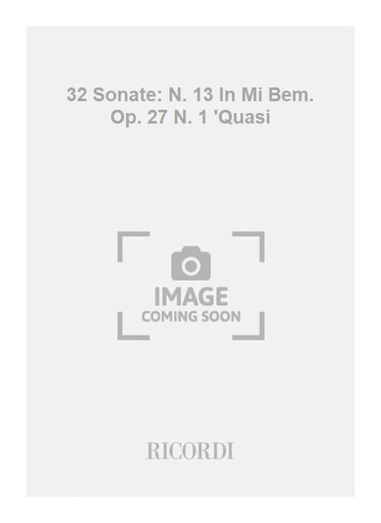 32 Sonate: N. 13 In Mi Bem. Op. 27 N. 1 'Quasi